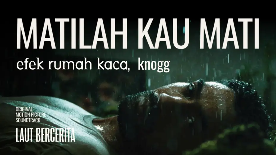 Видео к фильму Laut Bercerita — Efek Rumah Kaca - Matilah Kau Mati (Official Music Video) | OST. Laut Bercerita