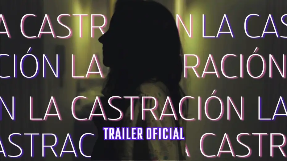 Видео к фильму La castración — La castración - Trailer HD
