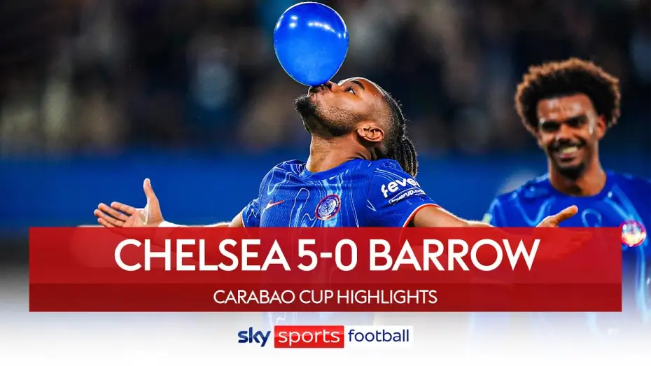 Видео к фильму Chelsea FC - Season Review 2024/25 — Chelsea 5-0 Barrow - Carabao Cup