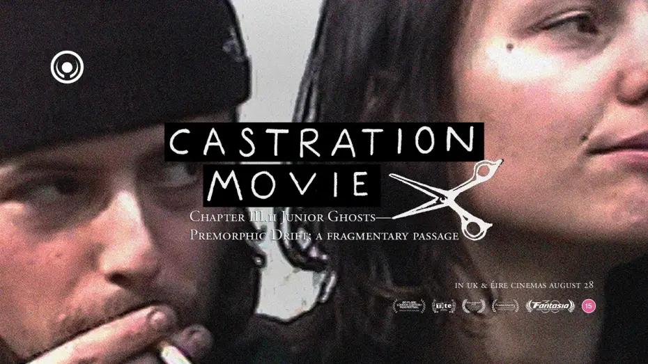 Видео к фильму Castration Movie Chapter iii.ii Junior Ghosts—Premorphic Drift; a fragmentary passage — Castration Movie Chapter iii.ii Junior Ghosts | UK & Éire Trailer