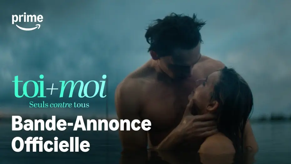 Видео к фильму Ты + Я — против всего мира — Toi+Moi - Seuls contre tous - Bande-Annonce Officielle | Prime Video