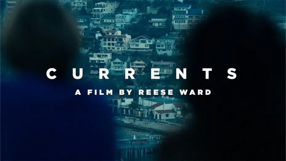 Видео к фильму Currents — CURRENTS - A Film By Reese Ward