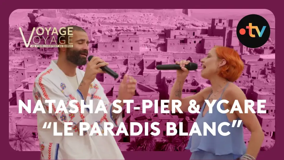 Видео к фильму Voyage voyage, les stars chantent au Maroc | La superbe reprise de Michel Berger par Natasha St-Pier et Ycare depuis Ouarzazate