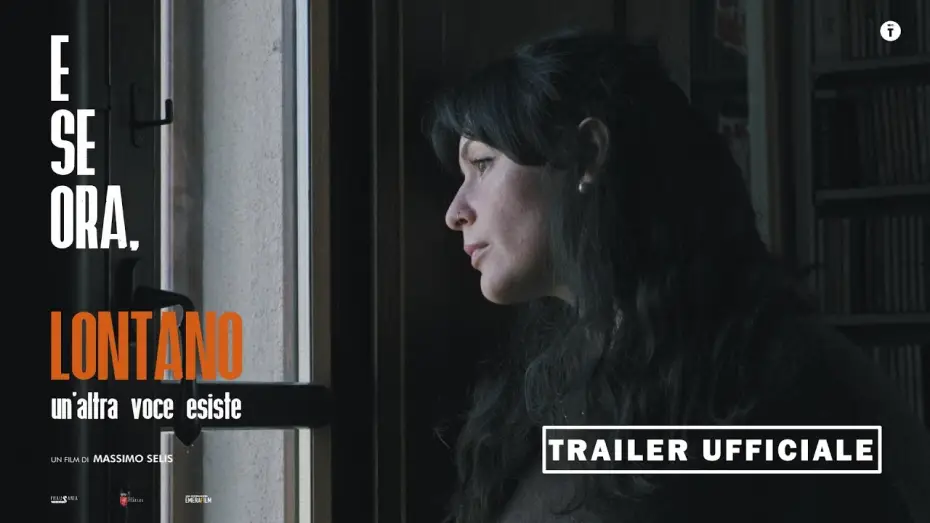 Видео к фильму E se ora, lontano - Un'altra voce esiste — E SE ORA, LONTANO – UN’ALTRA VOCE ESISTE | TRAILER UFFICIALE HD