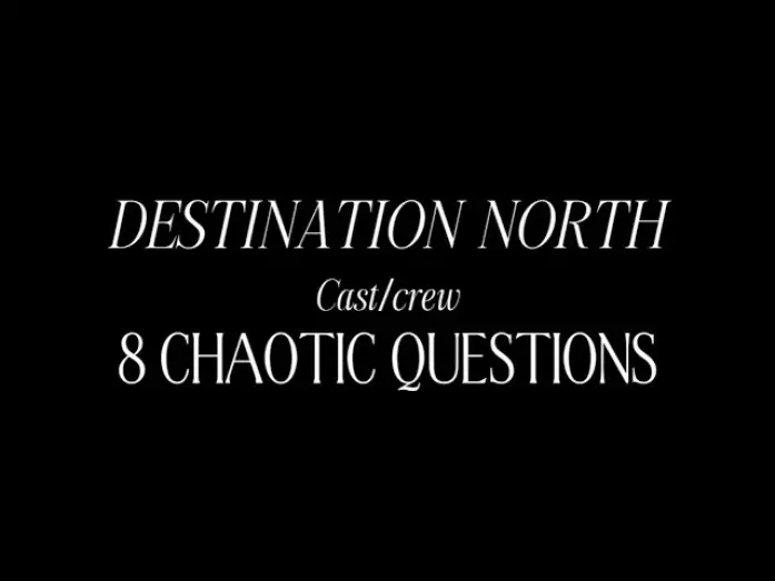 Видео к фильму Destination North | 8 CHAOTIC QUESTIONS