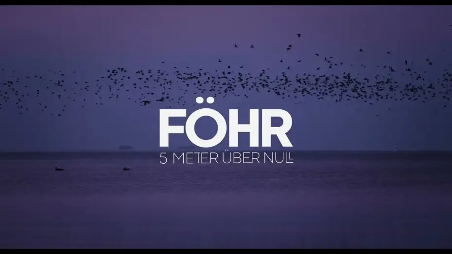 Видео к фильму Föhr - 5 Meter über Null — FÖHR - 5 Meter über Null - Der Kinofilm