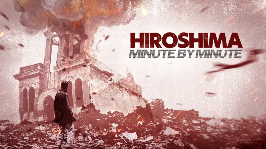 Видео к фильму Hiroshima: Minute by Minute — Hiroshima: Minute By Minute | Trailer | Available Now