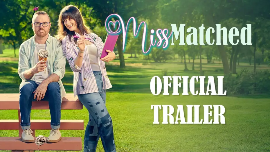 Видео к фильму Miss Matched — Miss Matched (Official Trailer)