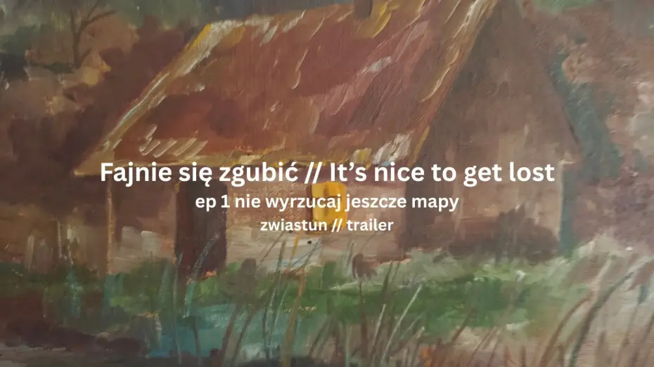 Видео к фильму It's nice to get lost // Fajnie się zgubić — Fajnie się zgubić // It's nice to get lost TRAILER