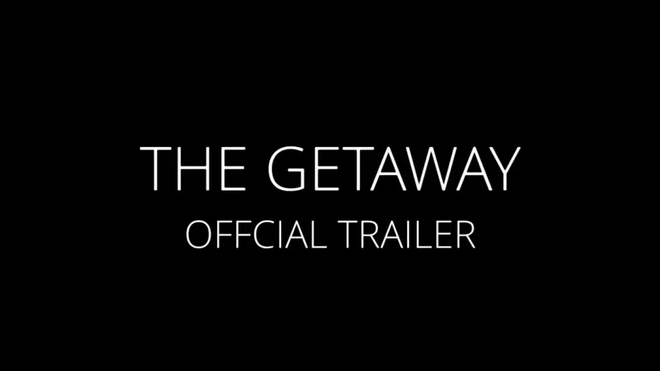 Видео к фильму The Getaway — The Getaway Official Trailer