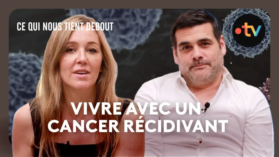 Видео к фильму Ce Qui Nous Tient Debout — Matthieu Lartot et Mary Patrux se confient sans tabou sur leurs cancers - Ce qui nous tient debout