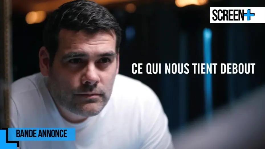 Видео к фильму Ce Qui Nous Tient Debout — Ce qui nous Tient Debout sur France 5
