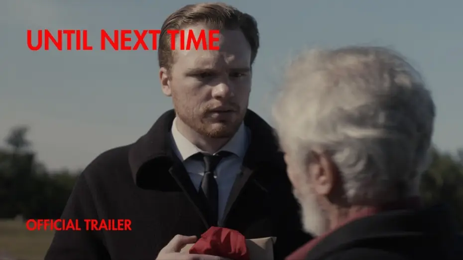 Видео к фильму UNTIL NEXT TIME — UNTIL NEXT TIME | OFFICIAL TRAILER HD