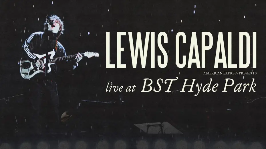 Видео к фильму Lewis Capaldi: Live at American Express Presents BST Hyde Park — Lewis Capaldi: Live at American Express Presents BST Hyde Park