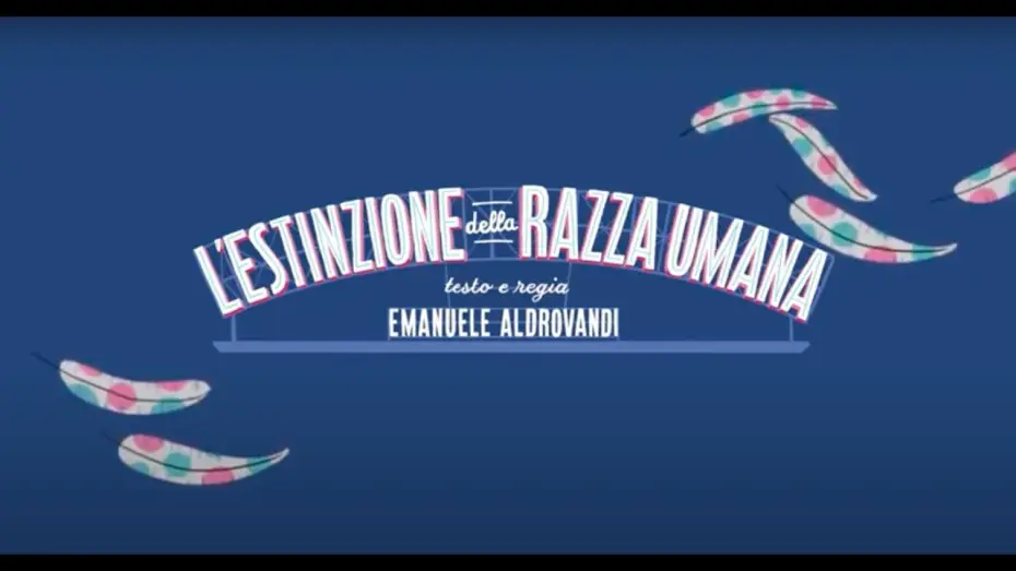 Видео к фильму L'estinzione della razza umana — L'ESTINZIONE DELLA RAZZA UMANA - trailer spettacolo teatrale