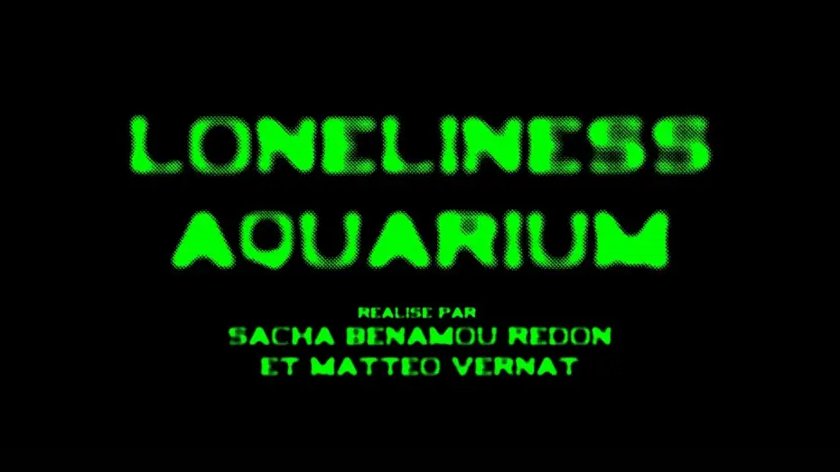 Видео к фильму LONELINESS AQUARIUM — LONELINESS AQUARIUM | Court-métrage