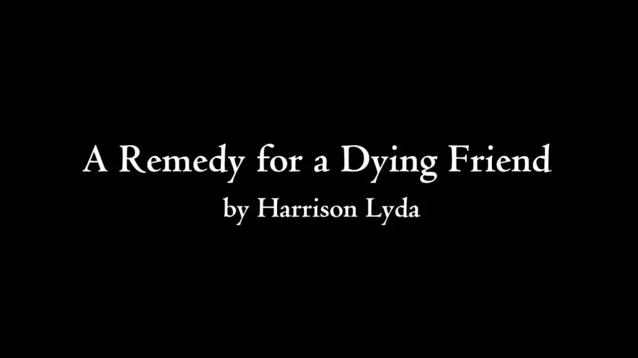 Видео к фильму A Remedy for a Dying Friend — A REMEDY FOR A DYING FRIEND | A SHORT FILM BY HARRISON LYDA