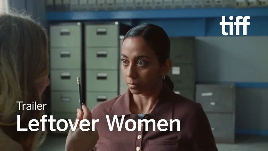 Видео к фильму Leftover Women — LEFTOVER WOMEN Trailer | TIFF 2026