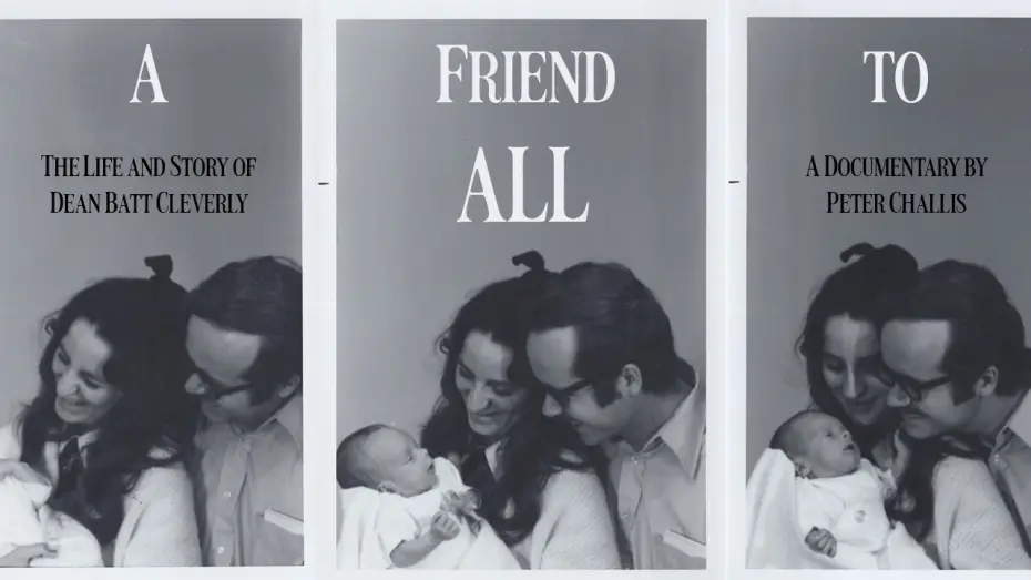 Видео к фильму A Friend to All: The Life and Story of Dean Batt Cleverly — A Friend to All: The Life and Story of Dean Batt Cleverly