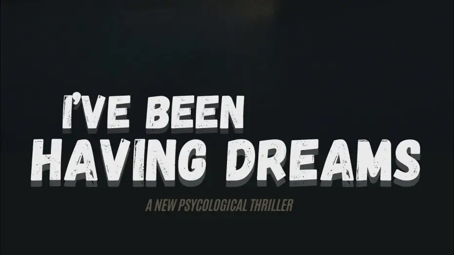 Видео к фильму I've Been Having Dreams — I’ve Been Having Dreams (Official Trailer 1)