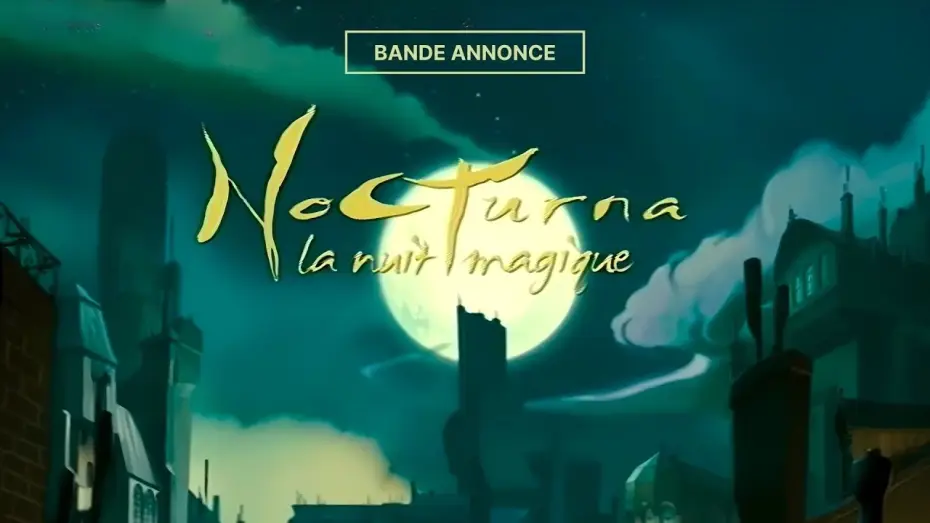 Видео к фильму Под покровом Ночи — NOCTURNA LA NUIT MAGIQUE - Bande Annonce VF