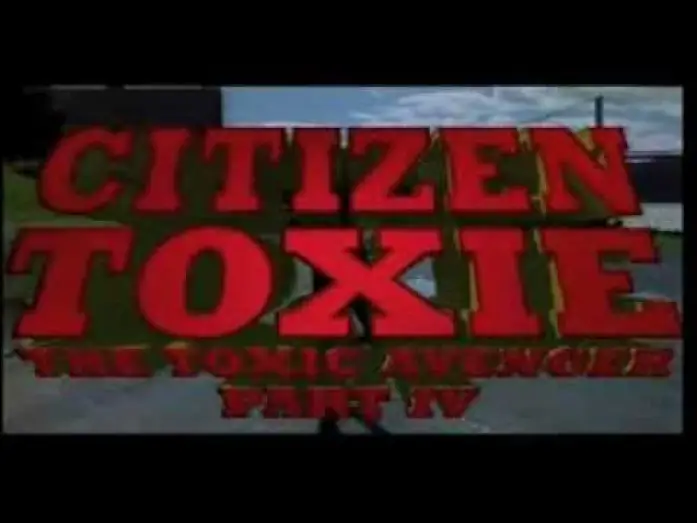 Видео к фильму Токсичный мститель 4: Гражданин Токси — Citizen Toxie: The Toxic Avenger Part IV (2000).