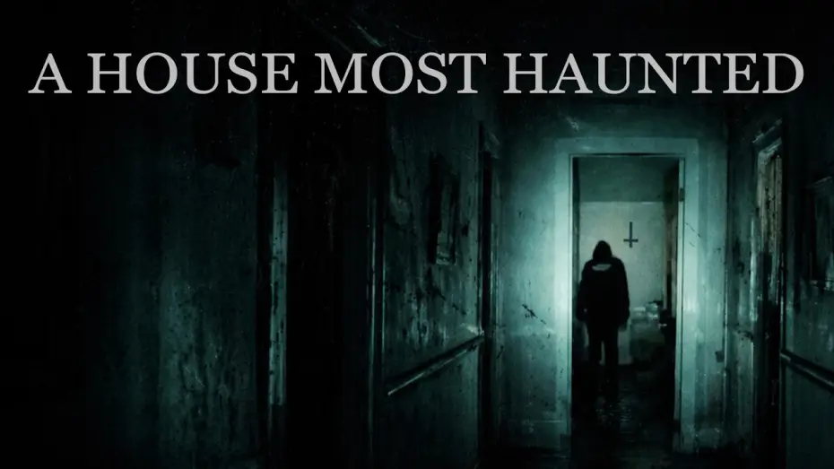 Видео к фильму A House Most Haunted | A House Most Haunted - Trailer