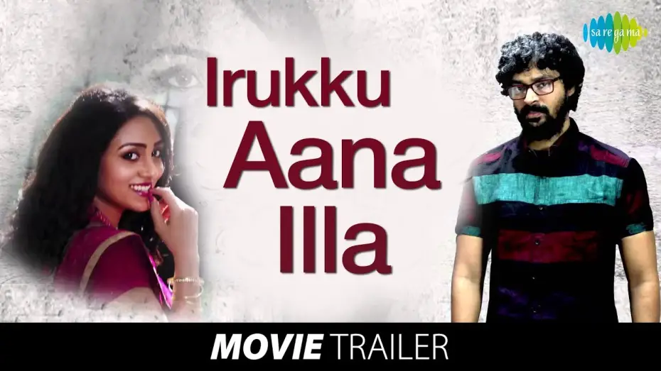 Видео к фильму Irukku Aana Illai — Irukku Aana Illa | Latest Trailer