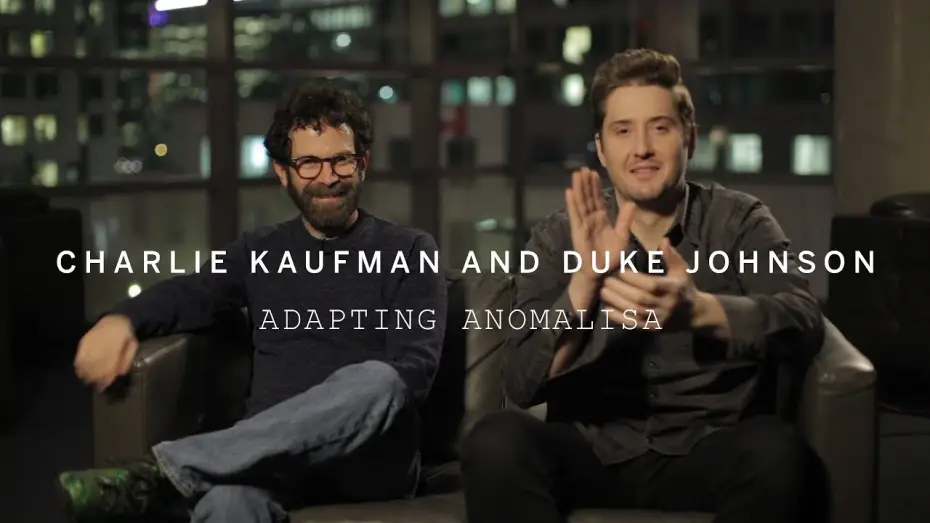 Видео к фильму Аномализа — CHARLIE KAUFMAN and DUKE JOHNSON | Adapting ANOMALISA