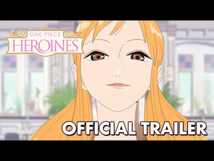 Видео к фильму ONE PIECE HEROINES — Official Trailer [Subtitled]
