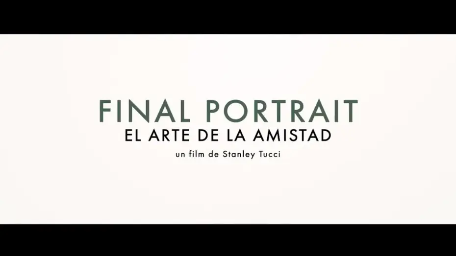 Видео к фильму Последний портрет — FINAL PORTRAIT, EL ARTE DE LA AMISTAD - Tráiler Español