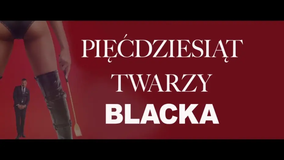 Видео к фильму Пятьдесят оттенков черного — PIĘĆDZIESIĄT TWARZY BLACKA - spot