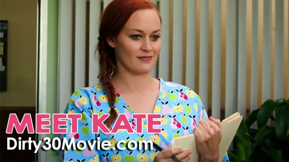 Видео к фильму Безумный тридцатник — MEET KATE in Dirty 30!