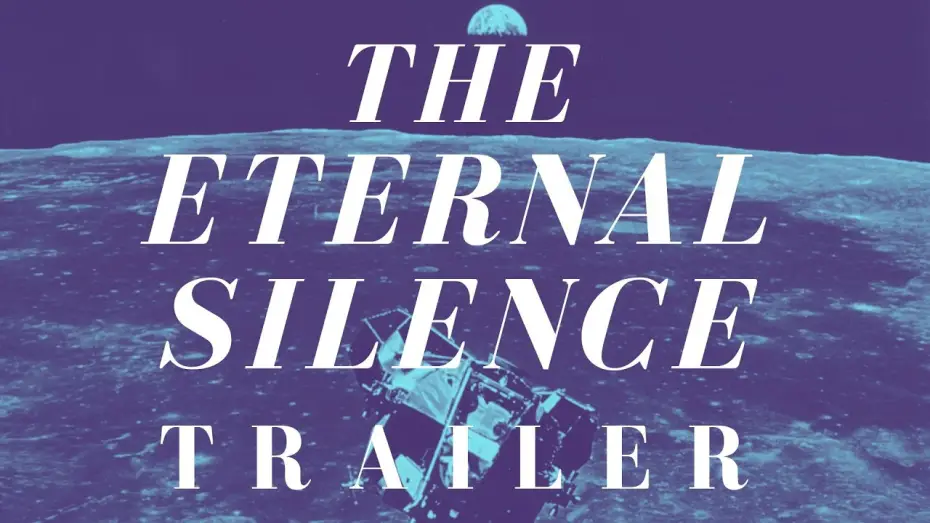 Видео к фильму The Eternal Silence — The Eternal Silence — Apollo Space & Archival Film | Trailer