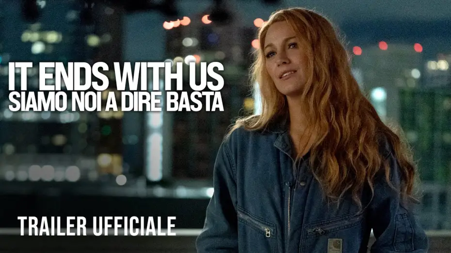Видео к фильму Всё закончится на нас | It Ends With Us - Siamo noi a dire basta - Dal 21 agosto al cinema - Trailer Ufficiale