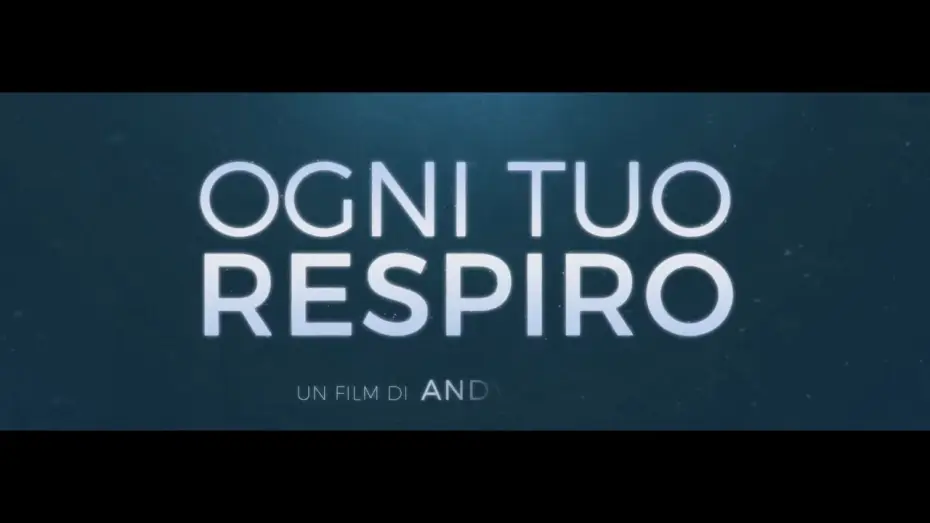 Видео к фильму Дыши ради нас — Ogni Tuo Respiro | Trailer Ufficiale Italiano