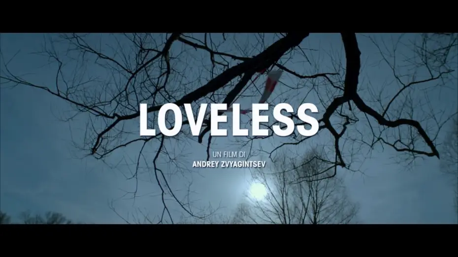 Видео к фильму Нелюбовь — LOVELESS - Trailer Ufficiale