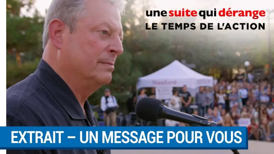 Видео к фильму Неудобная планета — UNE SUITE QUI DÉRANGE : LE TEMPS DE L’ACTION : Al Gore a un message pour vous