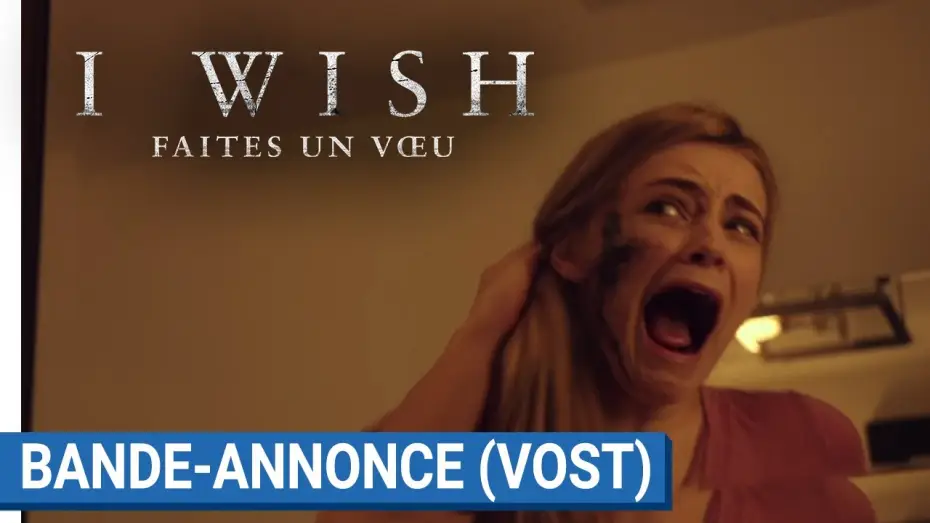 Видео к фильму Бойся своих желаний — I WISH : FAITES UN VOEU - Bande Annonce VOST