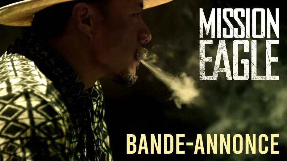 Видео к фильму 非凡任务 — MISSION EAGLE - BANDE-ANNONCE VOST