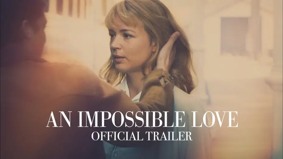 Видео к фильму Невозможная любовь — Official Trailer