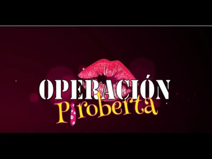 Видео к фильму Operación Piroberta — OPERACIÓN PIROBERTA -Tráiler oficial -