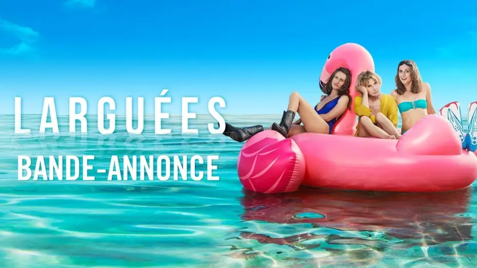 Видео к фильму Larguées — Larguées - Bande-annonce Officielle HD