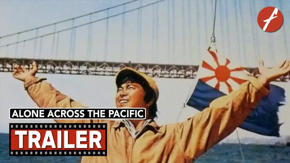 Видео к фильму В одиночку через Тихий океан — Alone Across The Pacific (1963) 太平洋ひとりぼっち - Movie Trailer - Far East Films