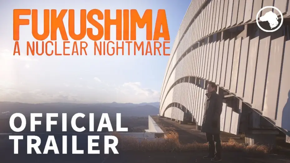 Видео к фильму Fukushima: A Nuclear Nightmare | Official UK Trailer
