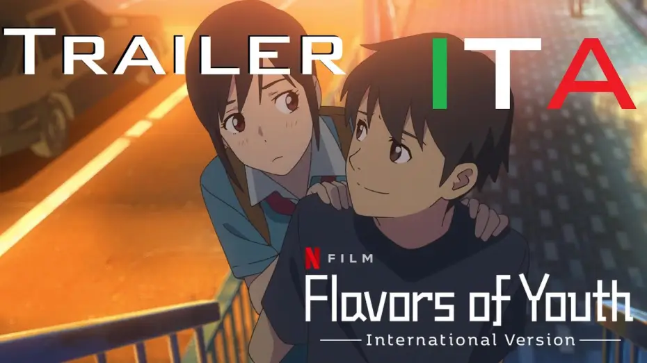 Видео к фильму Вкусы молодости — Flavors of Youth - International Version | Film | Trailer Ufficiale Netflix | ITA