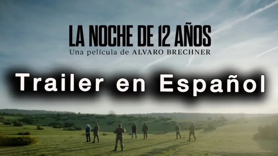 Видео к фильму Ночь длиной в 12 лет — LA NOCHE DE 12 AÑOS Trailer en Español - Antonio de la Torre / Chino Darín / César Troncoso / Mujica