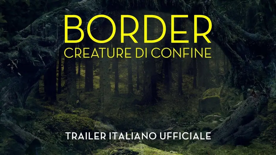 Видео к фильму На границе миров — Border - Creature di confine - Trailer Italiano Ufficiale | HD