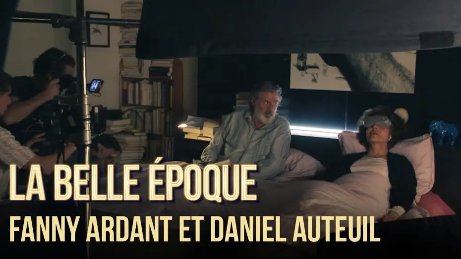 Видео к фильму Прекрасная эпоха — La Belle Epoque - Making of : "Fanny Ardant et Daniel Auteuil" [VF]