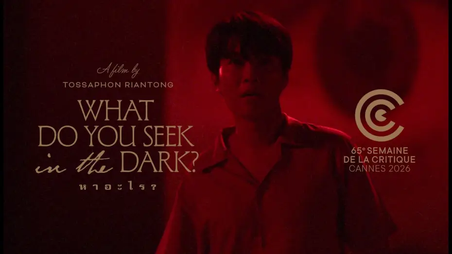 Видео к фильму หาอะไร? | WHAT DO YOU SEEK IN THE DARK? by Tossaphon Riantong [Cannes Semaine de la Critique] - Trailer